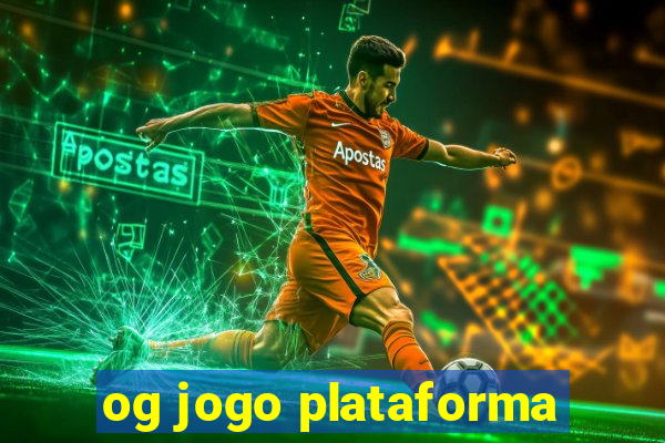 og jogo plataforma